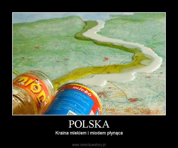 POLSKA – Kraina mlekiem i miodem płynąca 