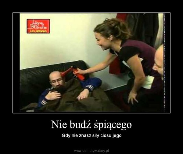 Nie budź śpiącego – Gdy nie znasz siły ciosu jego 