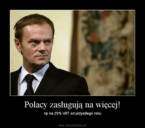 Polacy zasługują na więcej! – np na 25% VAT od przyszłego roku 