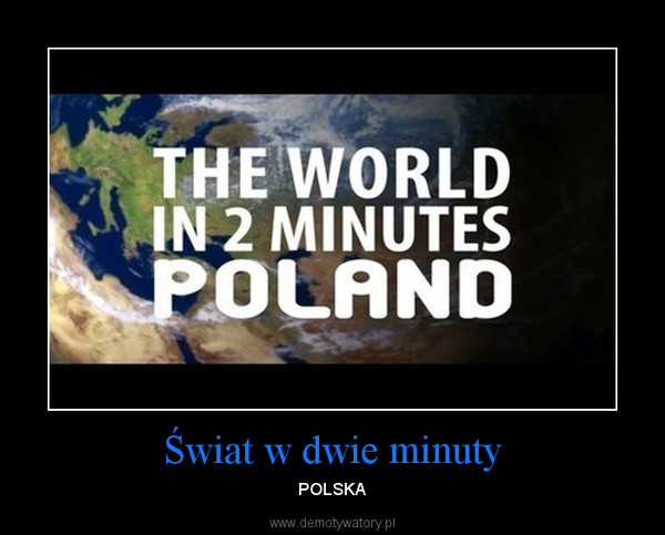 Świat w dwie minuty – POLSKA 