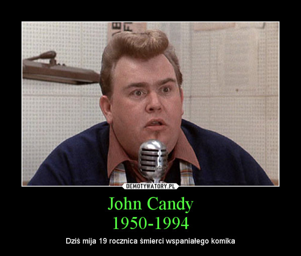 John Candy1950-1994 – Dziś mija 19 rocznica śmierci wspaniałego komika 