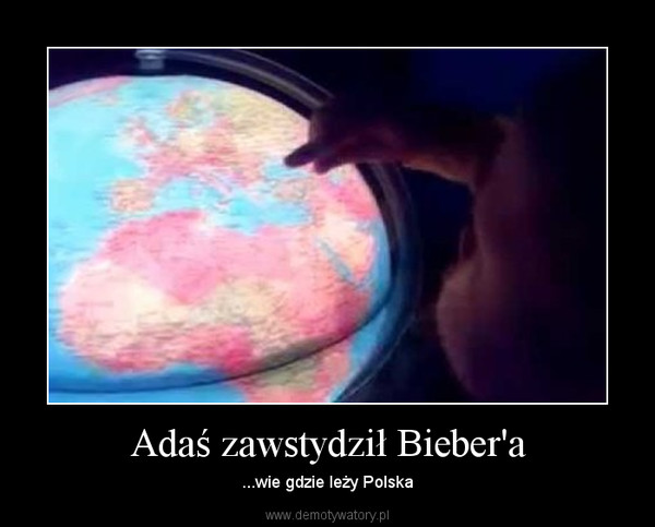 Adaś zawstydził Bieber'a – ...wie gdzie leży Polska 