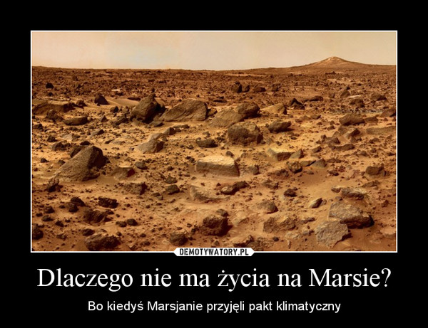 Dlaczego nie ma życia na Marsie? – Bo kiedyś Marsjanie przyjęli pakt klimatyczny 