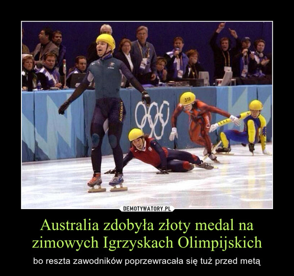 Australia zdobyła złoty medal na zimowych Igrzyskach Olimpijskich – bo reszta zawodników poprzewracała się tuż przed metą 