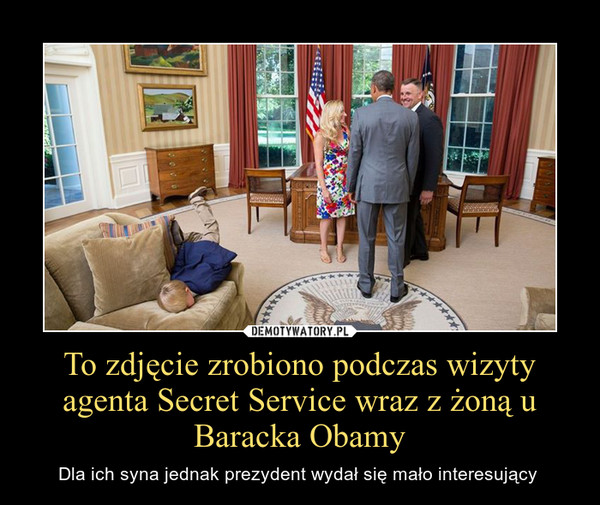 To zdjęcie zrobiono podczas wizyty agenta Secret Service wraz z żoną u Baracka Obamy – Dla ich syna jednak prezydent wydał się mało interesujący  