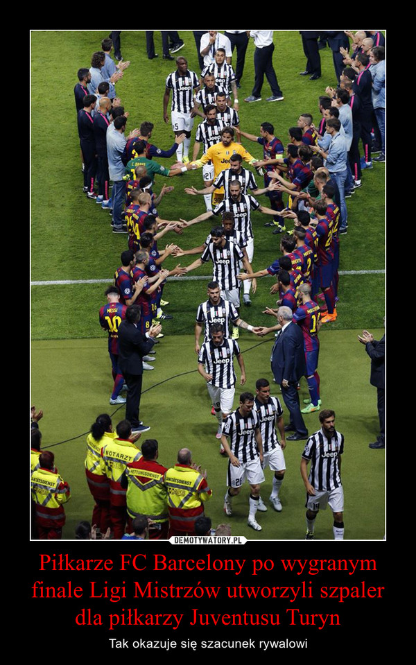 Piłkarze FC Barcelony po wygranym finale Ligi Mistrzów utworzyli szpaler dla piłkarzy Juventusu Turyn – Tak okazuje się szacunek rywalowi 