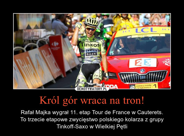 Król gór wraca na tron! – Rafał Majka wygrał 11. etap Tour de France w Cauterets.To trzecie etapowe zwycięstwo polskiego kolarza z grupy Tinkoff-Saxo w Wielkiej Pętli 