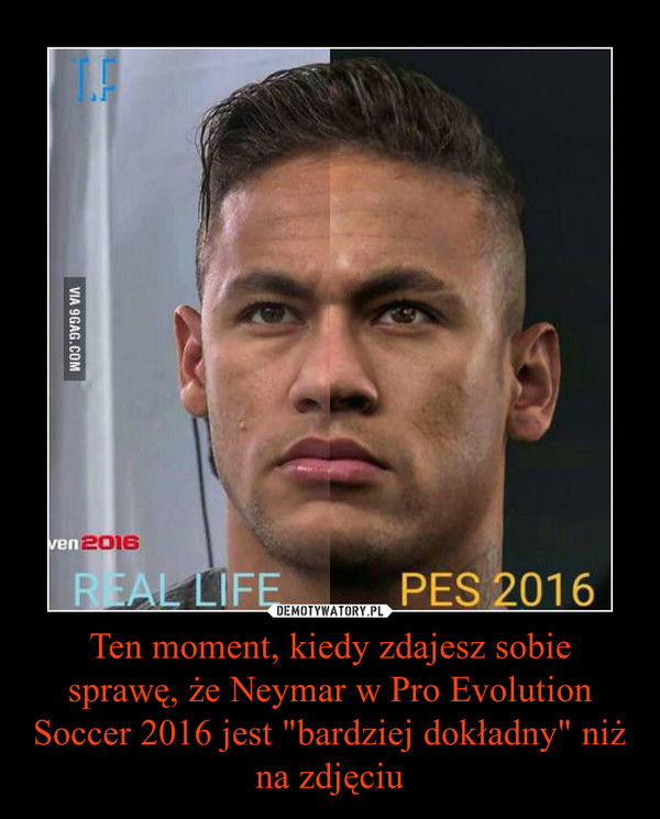 Ten moment, kiedy zdajesz sobie sprawę, że Neymar w Pro Evolution Soccer 2016 jest "bardziej dokładny" niż na zdjęciu –  