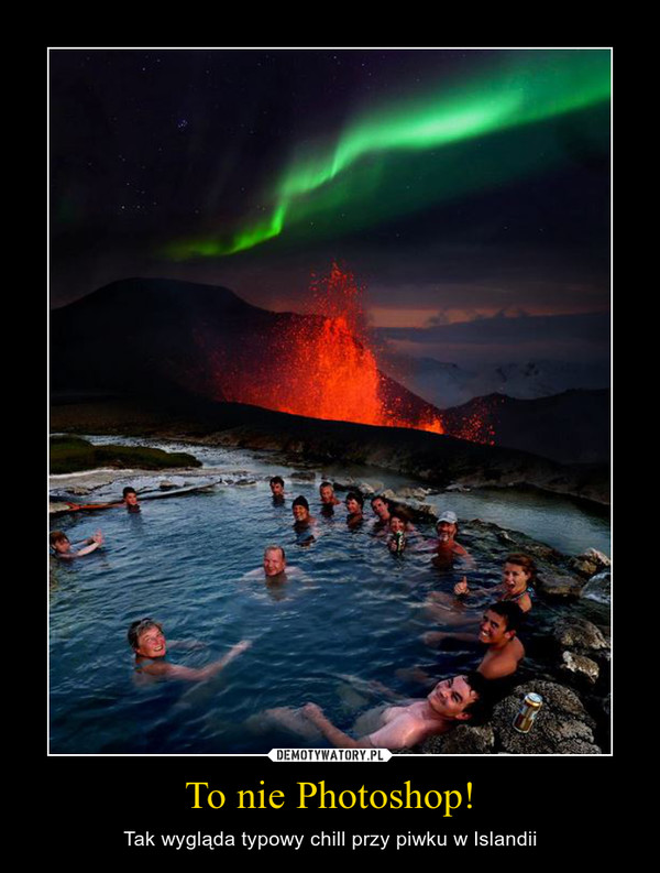 To nie Photoshop! – Tak wygląda typowy chill przy piwku w Islandii 