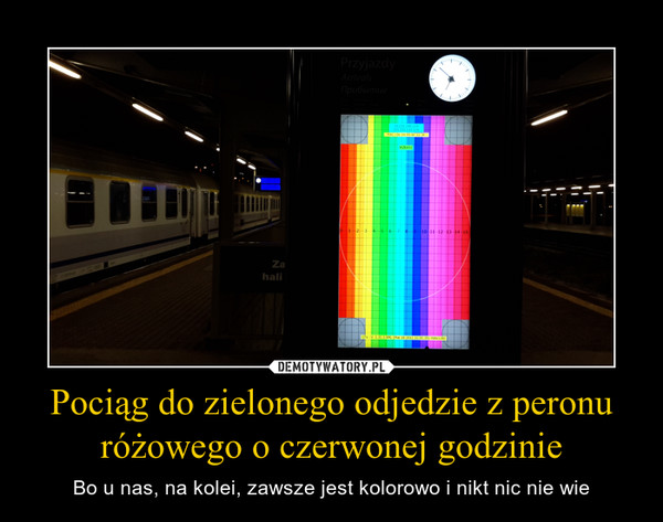 Pociąg do zielonego odjedzie z peronu różowego o czerwonej godzinie