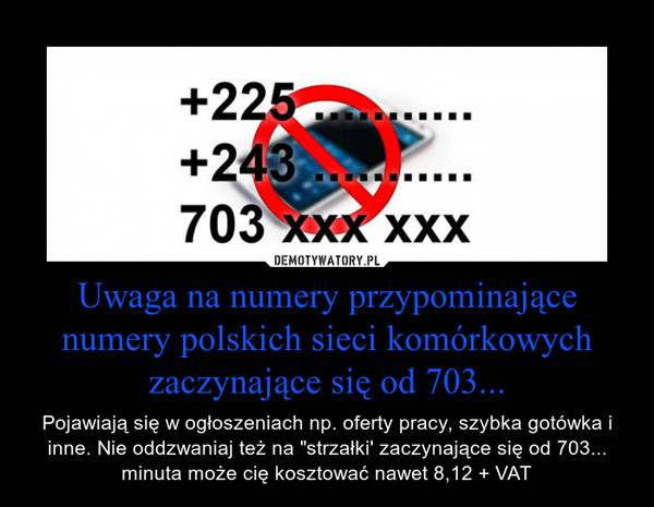 Uwaga na numery przypominające numery polskich sieci komórkowych zaczynające się od 703...