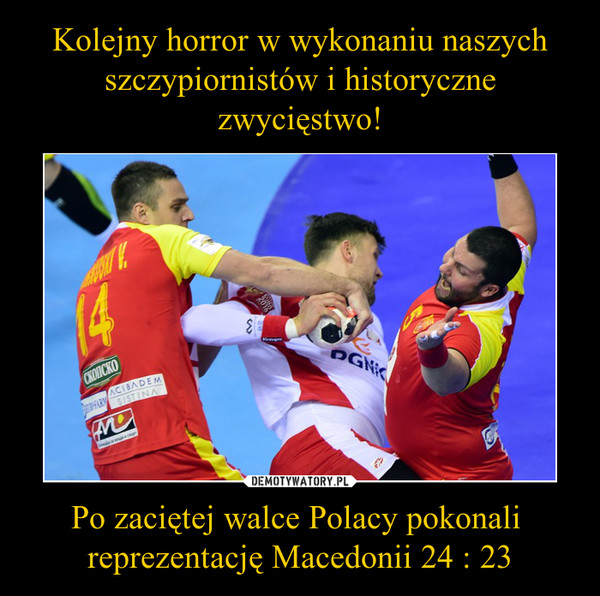 Po zaciętej walce Polacy pokonali reprezentację Macedonii 24 : 23 –  