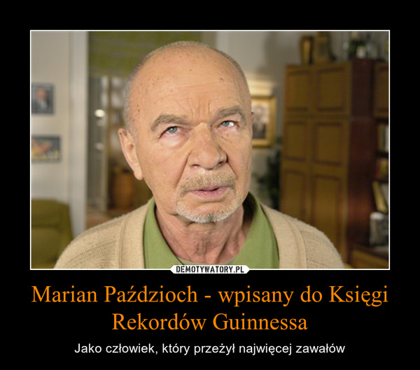 Marian Paździoch - wpisany do Księgi Rekordów Guinnessa