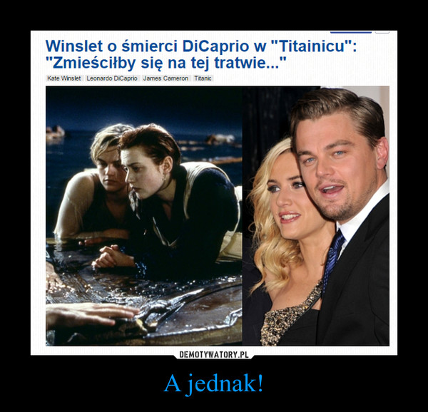 A jednak! –  Winslet o śmierci DiCaprio w "Titainicu"Zmieściłby się na tej tratwie..."