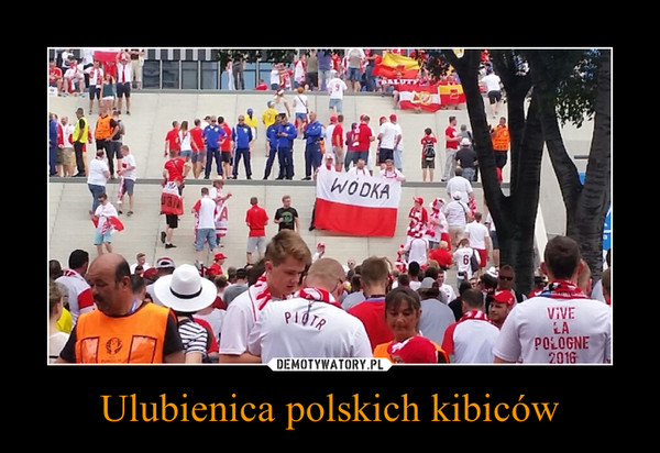 Ulubienica polskich kibiców –  
