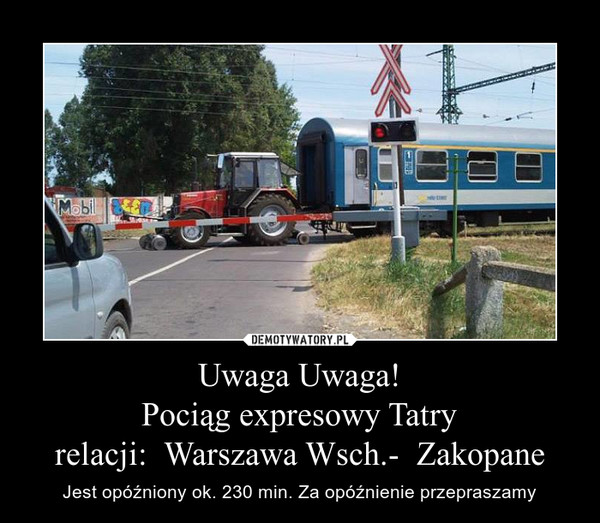 Uwaga Uwaga!Pociąg expresowy Tatryrelacji:  Warszawa Wsch.-  Zakopane – Jest opóźniony ok. 230 min. Za opóźnienie przepraszamy 