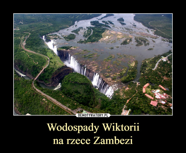 Wodospady Wiktoriina rzece Zambezi –  