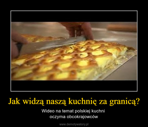 Jak widzą naszą kuchnię za granicą? – Wideo na temat polskiej kuchni oczyma obcokrajowców 