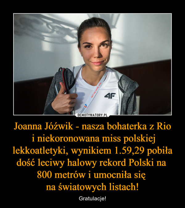 Joanna Jóźwik - nasza bohaterka z Rio i niekoronowana miss polskiej lekkoatletyki, wynikiem 1.59,29 pobiła dość leciwy halowy rekord Polski na 800 metrów i umocniła się na światowych listach! – Gratulacje! 