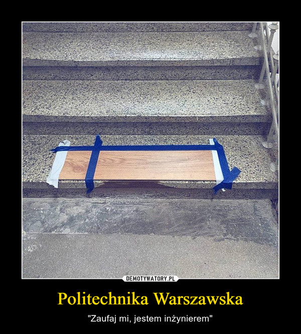 Politechnika Warszawska – "Zaufaj mi, jestem inżynierem" 