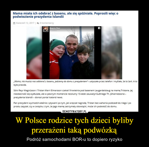 W Polsce rodzice tych dzieci byliby przerażeni taką podwózką