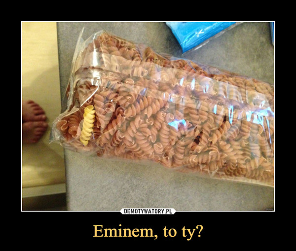 Eminem, to ty? –  
