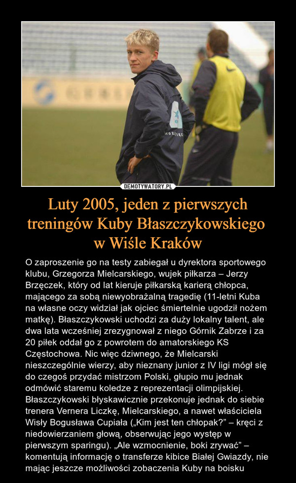 Luty 2005, jeden z pierwszych treningów Kuby Błaszczykowskiego 
w Wiśle Kraków