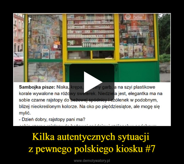 Kilka autentycznych sytuacji z pewnego polskiego kiosku #7 –  