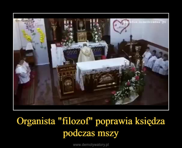 Organista "filozof" poprawia księdza podczas mszy –  