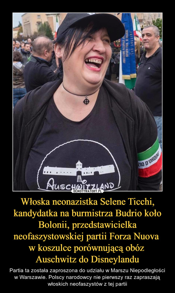 Włoska neonazistka Selene Ticchi, kandydatka na burmistrza Budrio koło Bolonii, przedstawicielka neofaszystowskiej partii Forza Nuova 
w koszulce porównującą obóz 
Auschwitz do Disneylandu