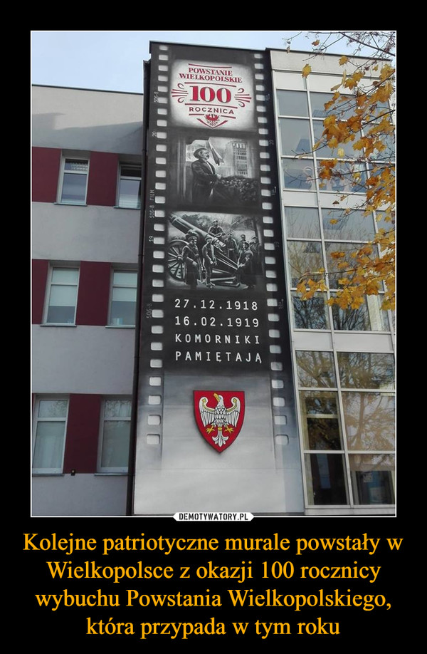 Kolejne patriotyczne murale powstały w Wielkopolsce z okazji 100 rocznicy wybuchu Powstania Wielkopolskiego, która przypada w tym roku –  