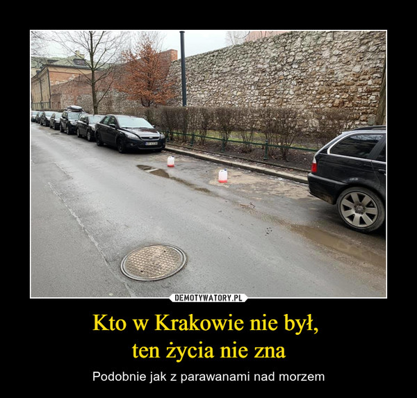 Kto w Krakowie nie był, 
ten życia nie zna