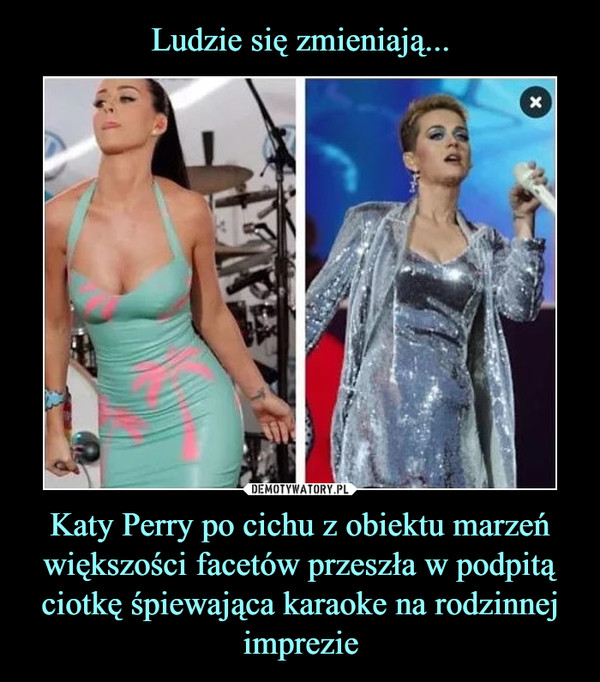Katy Perry po cichu z obiektu marzeń większości facetów przeszła w podpitą ciotkę śpiewająca karaoke na rodzinnej imprezie –  