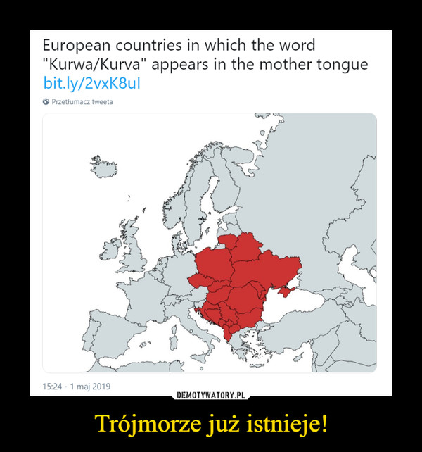 Trójmorze już istnieje! –  European countries in which the word Kurwa Kurva appears in the mother tongue