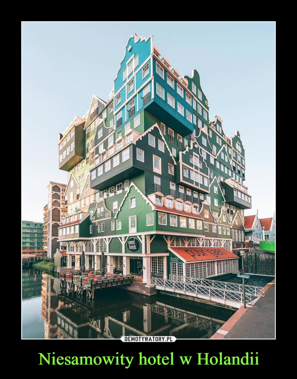 Niesamowity hotel w Holandii –  