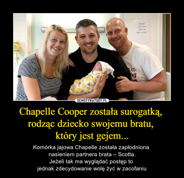Chapelle Cooper została surogatką, 
rodząc dziecko swojemu bratu, 
który jest gejem...