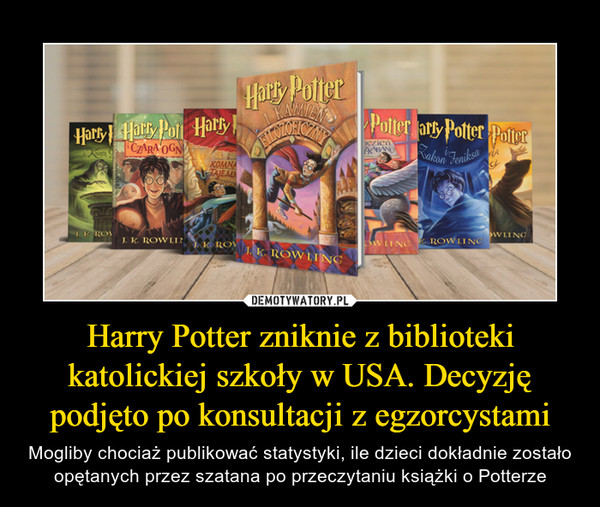 Harry Potter zniknie z biblioteki katolickiej szkoły w USA. Decyzję podjęto po konsultacji z egzorcystami