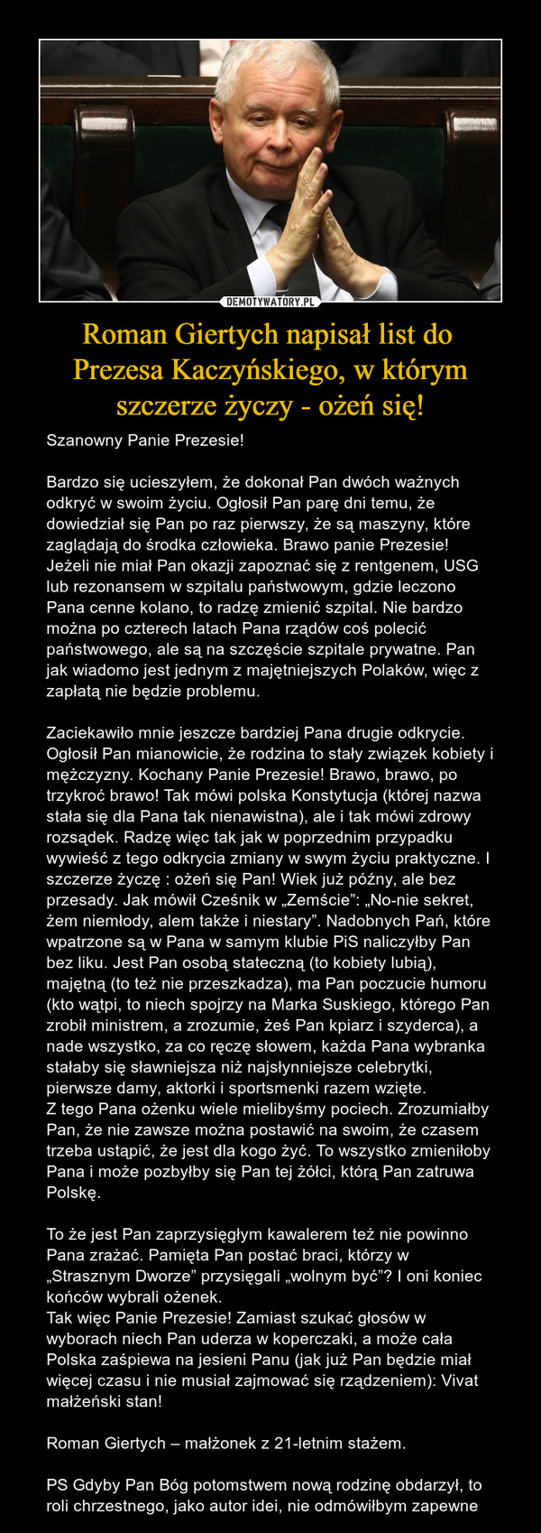 Roman Giertych napisał list do 
Prezesa Kaczyńskiego, w którym
szczerze życzy - ożeń się!