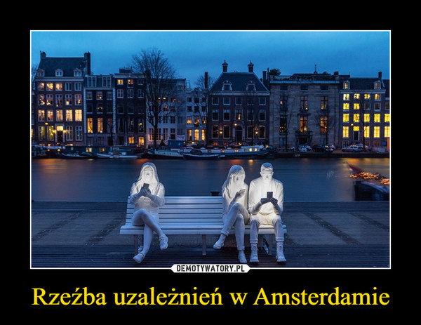 Rzeźba uzależnień w Amsterdamie