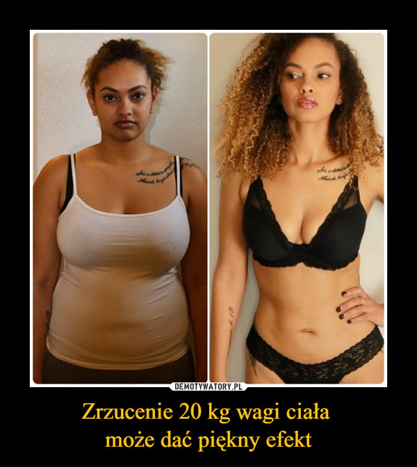 Zrzucenie 20 kg wagi ciała 
może dać piękny efekt