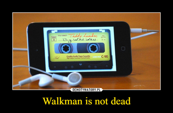 Walkman is not dead