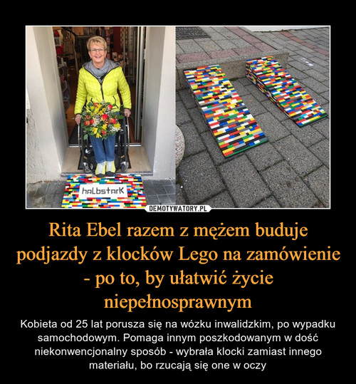 Rita Ebel z Niemiec - razem z mężem buduje podjazdy z klocków Lego na zamówienie - po to, by ułatwić życie niepełnosprawnym