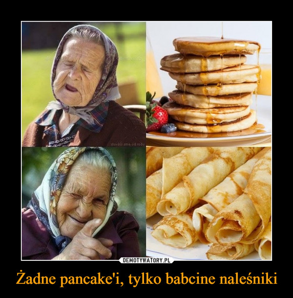 Żadne pancake'i, tylko babcine naleśniki –  