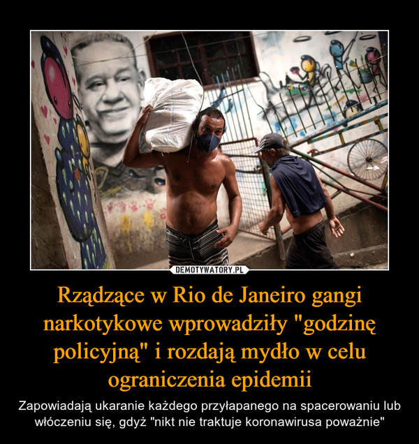 Rządzące w Rio de Janeiro gangi narkotykowe wprowadziły "godzinę policyjną" i rozdają mydło w celu ograniczenia epidemii