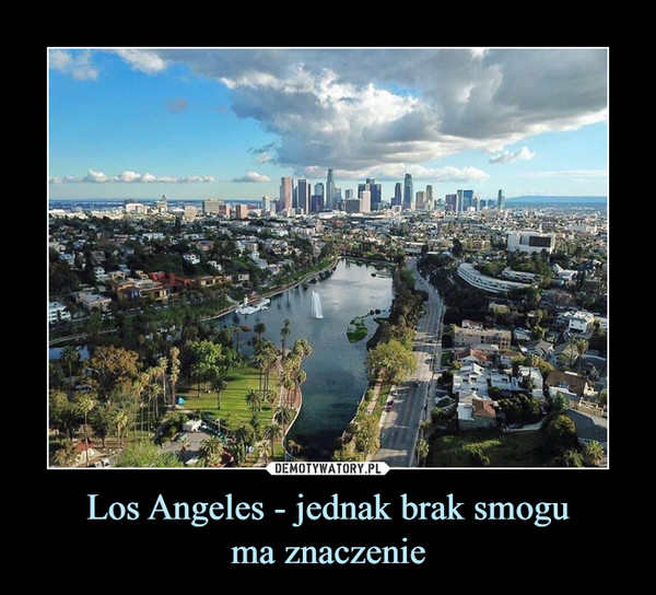 Los Angeles - jednak brak smogu
ma znaczenie