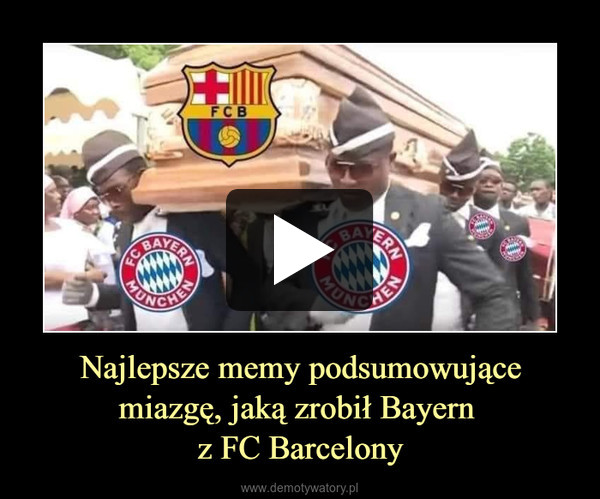 Najlepsze memy podsumowujące miazgę, jaką zrobił Bayern z FC Barcelony –  