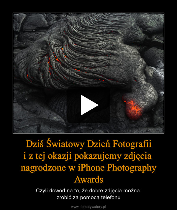 Dziś Światowy Dzień Fotografiii z tej okazji pokazujemy zdjęcia nagrodzone w iPhone Photography Awards – Czyli dowód na to, że dobre zdjęcia można zrobić za pomocą telefonu 