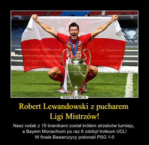 Robert Lewandowski z pucharem Ligi Mistrzów! – Nasz rodak z 15 bramkami został królem strzelców turnieju, a Bayern Monachium po raz 6 zdobył trofeum UCL!W finale Bawarczycy pokonali PSG 1-0 