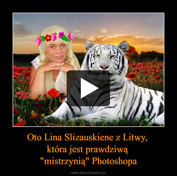 Oto Lina Slizauskiene z Litwy, która jest prawdziwą "mistrzynią" Photoshopa –  