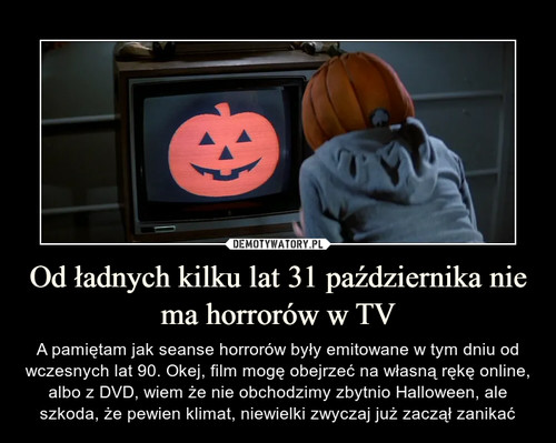 Od ładnych kilku lat 31 października nie ma horrorów w TV